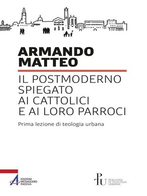 cover image of Il postmoderno spiegato ai cattolici e ai loro parroci. Prima lezione di teologia urbana
